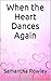When the Heart Dances Again