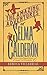 The Amazing Adventures of Selma Calderon: A Globetrotting Magical Mystery of Courage, Food & Friendship (Truth & Magic)
