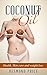 Coconut Oil:: Health, Skin care and Weight loss (Healthy Weight loss Book 2)