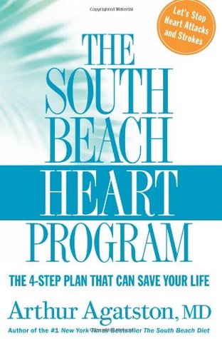 The South Beach Heart Program: The 4-Step Plan that Can Save Your Life (The South Beach Diet)