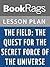 Lesson Plans The Field: The Quest for the Secret Force of the Universe
