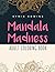 Mandala Madness: Adult Coloring Book