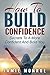 Confidence: Boost Your Self Esteem And Motivation So You Can Live A Life You Love (Social Anxiety, Shyness, Social Skills, Low Self Esteem, How To Live Life Fully)