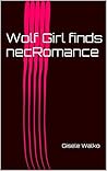 Wolf Girl finds necRomance (Multi-Racial Monsters #1) Wolf Girl finds necRomance