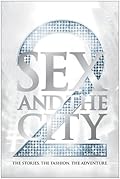 Sex and the City 2: The Stories. The Fashion. The Adventure.