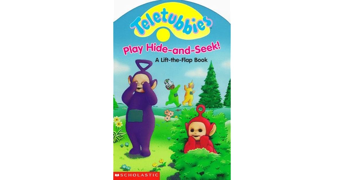 Teletubbies Play Hide And Seek A Lift The Flap Book By Scholastic Inc