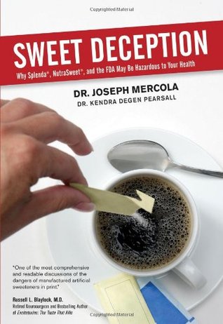 Sweet Deception: Why Splenda, Nutrasweet, And the Fda May Be Hazardous to Your Health (Hardcover)