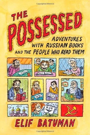 The Possessed: Adventures With Russian Books and the People Who Read Them (Paperback)