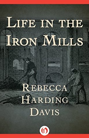 Life in the Iron Mills (Kindle Edition)