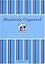 Absolutely Organized: A Mom's Guide to a No-stress Schedule and Clutter-free Home