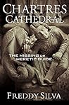 CHARTRES CATHEDRAL: The Missing or Heretic Guide