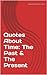 Quotes About Time: The Past & The Present (Quote About Time Book 1)