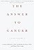 The Answer to Cancer