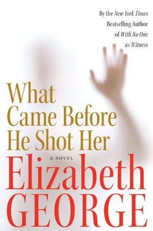 What Came Before He Shot Her (Inspector Lynley, #14)