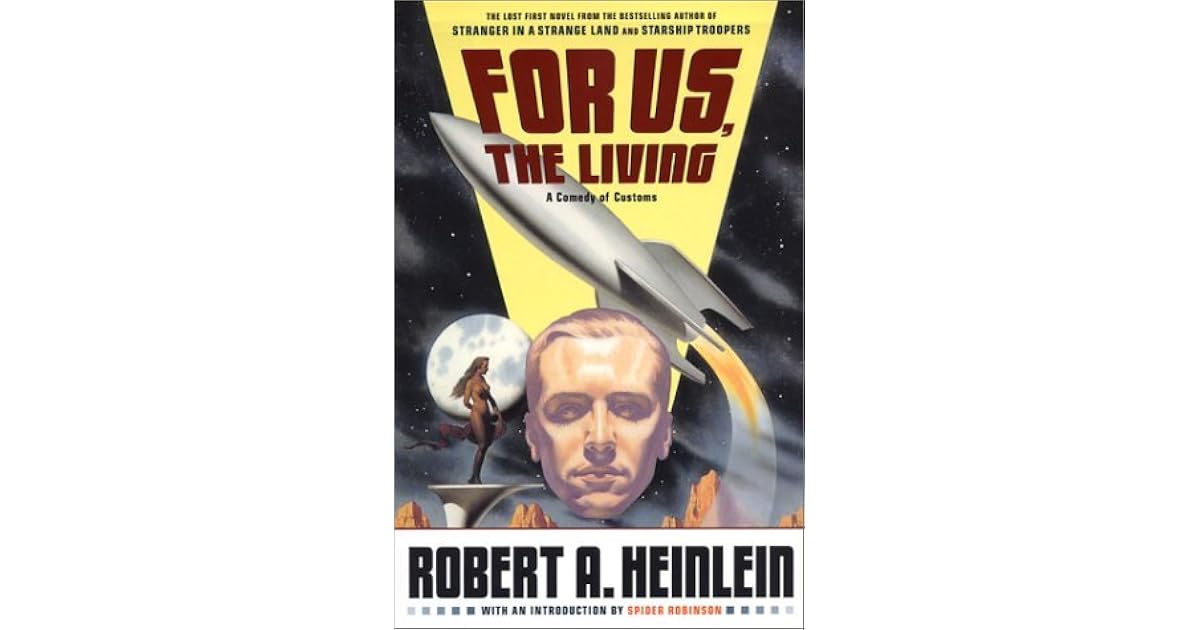 For Us The Living A Comedy Of Customs By Robert A Heinlein