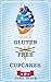 Gluten Free Cupcakes: Cupcakes Recipes Cookbook