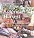 American Harvest: 150 Recipes from America's Premier Chefs