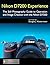 Nikon D7200 Experience - The Still Photography Guide to Opera... by Douglas Klostermann