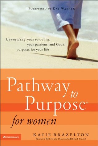 Pathway to Purpose for Women: Connecting Your To-Do List, Your Passions, and God's Purposes for Your Life (Hardcover)