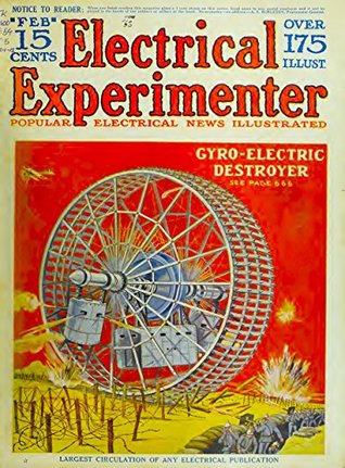 The Electrical Experimenter #58: Popular Electrical News Illustrated – “Gyro-Electric Destroyer” – and much more! (Kindle Edition)
