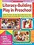 Literacy-Building Play in Preschool by V. Susan Bennett-Armistead