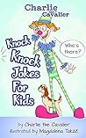 Knock-Knock Jokes for Kids (Charlie the Cavalier Best Joke Books) Knock-Knock Jokes for Kids (Charlie the Cavalier Best Joke Books)