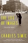 Book cover for The Life of Images: Selected Prose – Essays on Philosophy, Art, and Politics from an Immigrant Poet's Outsider Perspective
