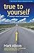 True to Yourself: Leading a Values-Based Business (The Social Venture Network Series)