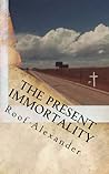 The Present Immor...
