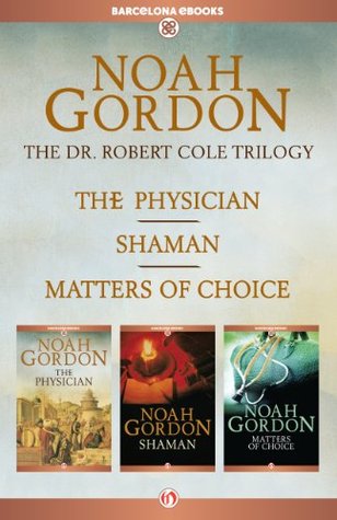 The Cole Trilogy: The Physician, Shaman, and Matters of Choice (Kindle Edition)