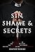 Sin, Shame & Secrets: A True Story of the Murder of a Nun, the Conviction of a Priest, and the Cover-up in the Catholic Church