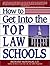 How to Get Into the Top Law Schools by Richard Montauk