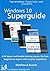 Windows 10 Superguide: Begi...