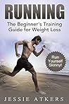 Running: The Beginner’s Training Guide for Weight Loss