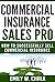 Commercial Insurance Sales Pro: How to Successfully Sell Commercial Insurance