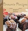 Brownies: 101 Simple and Delicious Brownie Recipes (brownie cookbook, brownie recipe book, brownie recipe, brownie, homemade brownies)