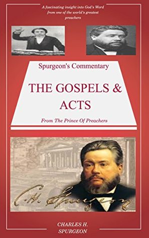 Spurgeon's Commentary On The Gospels & Acts: Spurgeon's Bible Commentary
