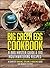 Big Green Egg Cookbook: A BBQ Master Guide & 100 Mouthwatering Recipes (A Straightforward Smoking, Grilling & Roasting Guide For Newbies To Pros) (Smoker Recipes Series)
