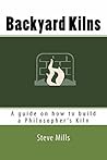 Backyard Kilns: A guide on how to build a Philosopher's Kiln Backyard Kilns: A guide on how to build a Philosopher's Kiln