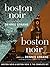 Boston Noir & Boston Noir 2...