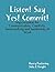 Listen! Say Yes! Commit!: Improvisation for Communication, Creativity, Teamworking and Leadership At Work