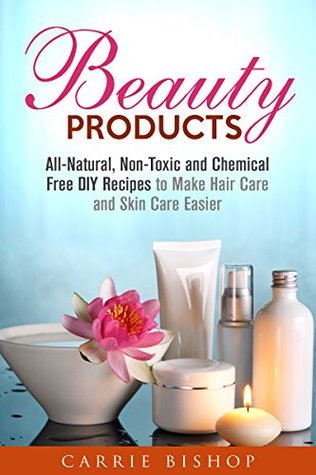 Beauty Products All Natural Non Toxic And Chemical Free Diy