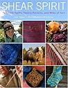 Shear Spirit: Ten Fiber Farms, Twenty Patterns, and Miles of Yarn Shear Spirit: Ten Fiber Farms, Twenty Patterns, and Miles of Yarn