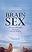 Brain Sex: The real difference between men and women