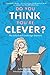 Do You Think You're Clever? by John Farndon