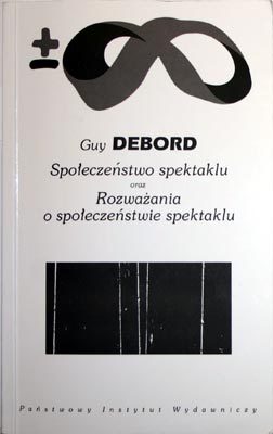 Społeczeństwo spektaklu. Rozważania o społeczeństwie spektaklu