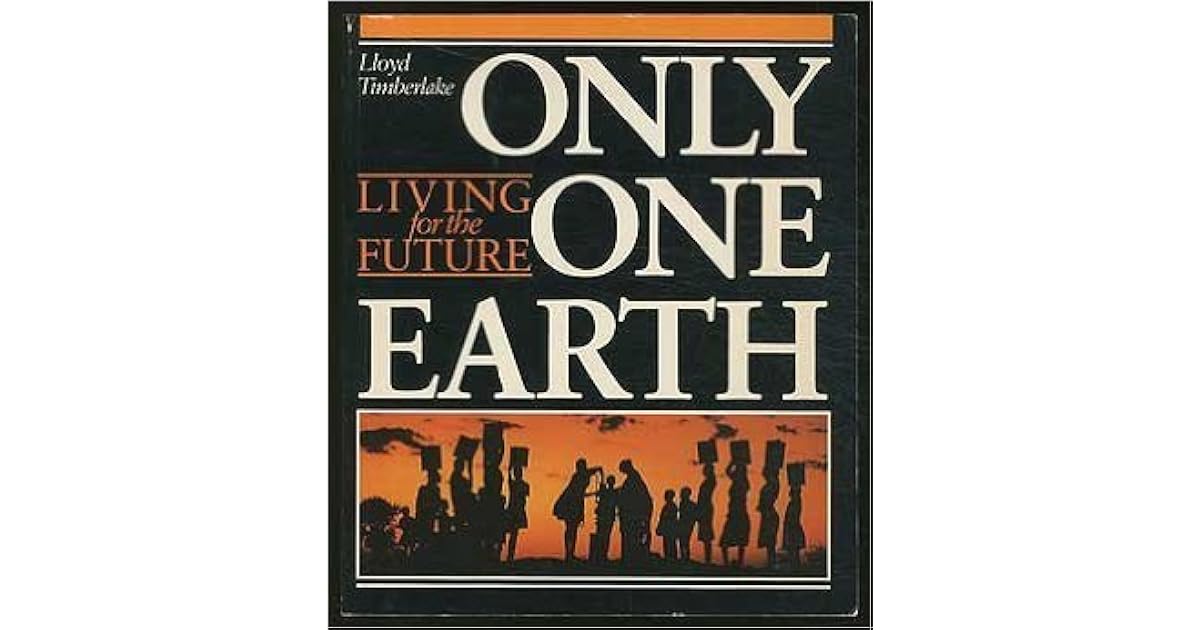 Only One Earth Living for the Future by Lloyd Timberlake