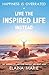 Happiness is Overrated - Live the Inspired Life Instead