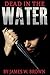 Dead In The Water by James Ward Brown