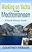 Working on Yachts in the Mediterranean: A South African Guide